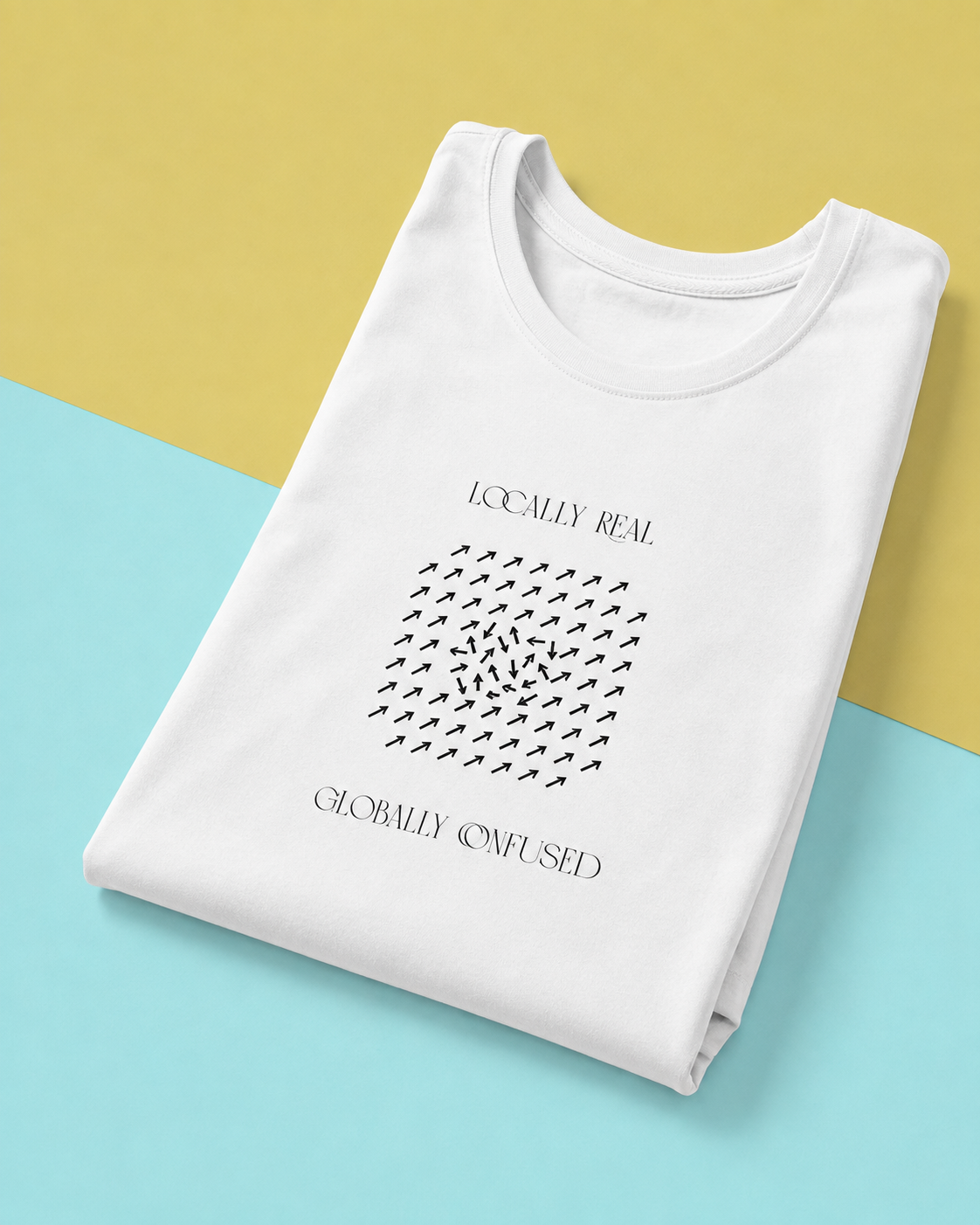 Locally Real Globally Confused white T-shirt folded mockup
